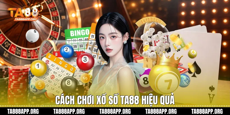 Cách chơi xổ số TA88 hiệu quả