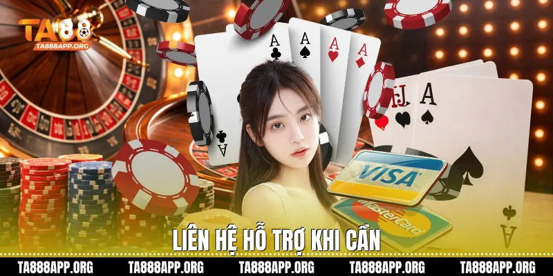 Liên hệ hỗ trợ khi cần