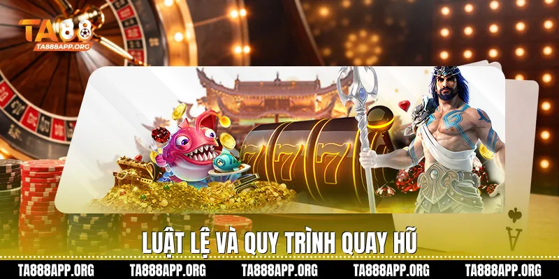 Luật lệ và quy trình quay hũ
