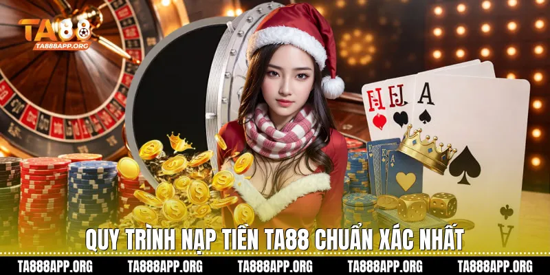 Quy trình nạp tiền TA88 chuẩn xác nhất