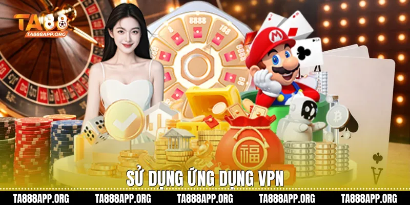 Sử dụng ứng dụng VPN